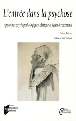 L'entrée dans la psychose - approches psychopathologiques, cliniques et (auto-)traitements