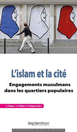 L'Islam et la cité - engagements musulmans dans les quartiers populaires