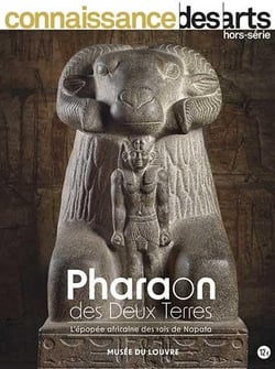 Connaissance des arts Hors-Série n.972 : pharaons des deux terres : l'épopée africaine des rois de Napata
