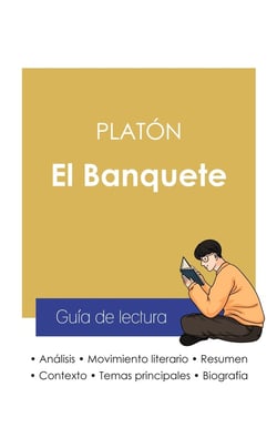 Guia de lectura el banquete de Platon (analisis literario de referencia y resumen completo)