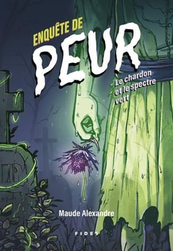 Enquête de peur Tome 4 : Le chardon et le spectre vert