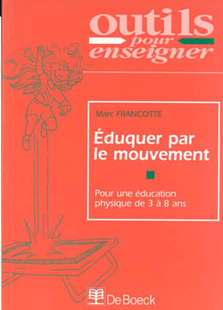 Eduquer par le mouvement a l'ecole mat. et au debut du primaire