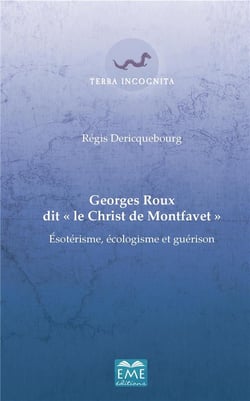 Georges Roux dit "le Christ de Montfavet" - ésotérisme, écologisme et guérison