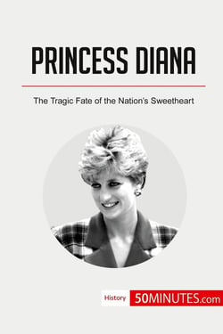 Princess Diana : The Tragic Fate of the Nation's Sweetheart