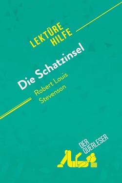 Die Schatzinsel von Robert Louis Stevenson (Lektürehilfe) : Detaillierte Zusammenfassung, Personenanalyse und Interpretation
