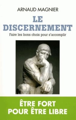 Le discernement - faire les bons choix pour s'accomplir