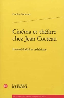 Cinéma et théâtre chez jean cocteau - intermedialité et esthétique