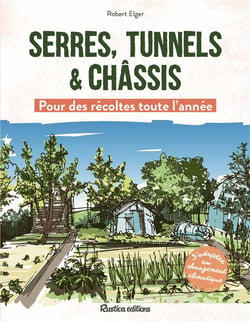 Serres, tunnels & châssis  : Pour des récoltes toute l'année