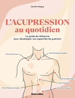 L'acupression au quotidien : Le guide de référence pour développer vos capacités de guérison