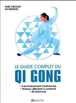 Le guide complet du qi gong - faire circuler les énergies