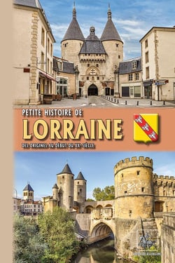 Petite histoire de Lorraine - des origines au début du XXe siècle