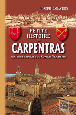 Petite histoire de Carpentras - ancienne capitale du Comtat Venaissin