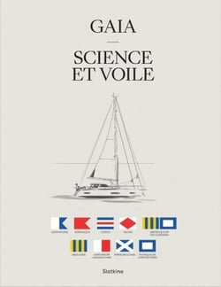 GAIA - SCIENCE ET VOILE : Autour des navigations de Barbara et Thierry Courvoisier