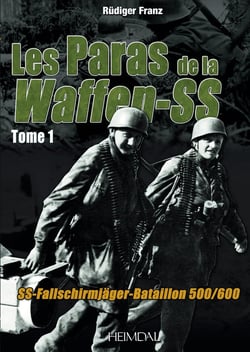 Les paras de la Waffen-SS Tome 1 : SS-Fallschirmjäger-Bataillon 500/600