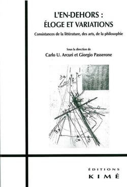 L' En-Dehors:Eloge et Variations : Consistances de la Littérature