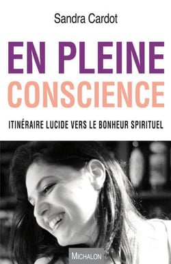 En pleine conscience - itinéraire lucide vers le bonheur spirituel