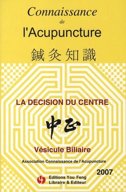 CONNAISSANCE DE L'ACUPUNCTURE : la décision du centre - vésicule biliare