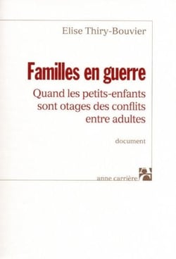 Familles en guerre - quand les petits-enfants sont otages des conflits entre adultes