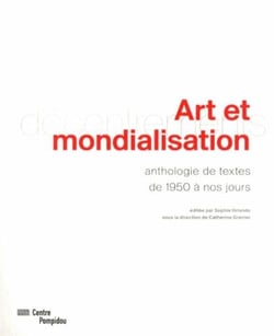 Art et mondialisation. - anthologie de textes de 1950 a nos jours