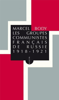 Les groupes communistes français de Russie 1918-1921