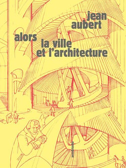 Alors la ville et l'architecture
