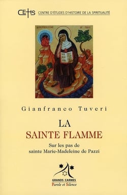 Sainte flamme sur les pas de sainte marie-madeleine de pazzi