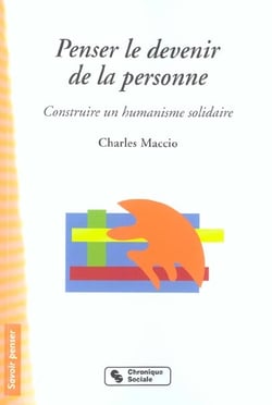 Penser le devenir de la personne construire un humanisme solidaire - essai de reponse a tous ceux qu