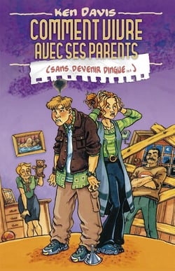Comment vivre avec ses parents - sans devenir dingue...