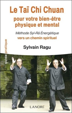 Le tai chi chuan - pour votre bien-être physique et mental - méthode Syl-Râ énergétique vers un chemin spirituel