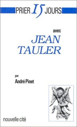 Prier 15 jours avec... : Jean Tauler