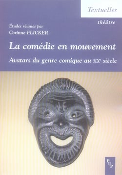 LA COMEDIE EN MOUVEMENT - AVATARS DU GENRE COMIQUE AU XXE SIECLE