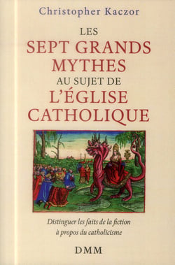 Les sept grands mythes au sujet de l'Eglise catholique