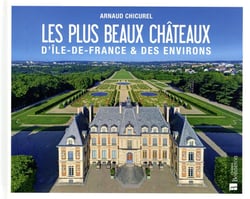 Les plus beaux châteaux d'Ile-de-France & des environs
