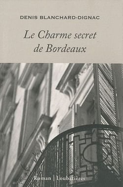 Le charme secret de bordeaux