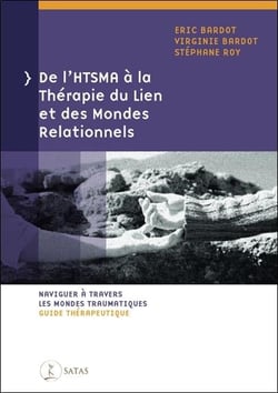 De l'HTSMA à la thérapie du lien et des mondes relationnels : naviguer à travers les mondes traumatiques - guide thérapeutique