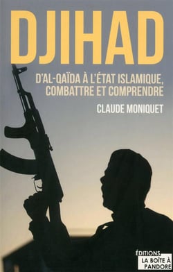 Djihad - d'al-Qaïda à l'Etat islamique - comprendre et combattre le terrorisme