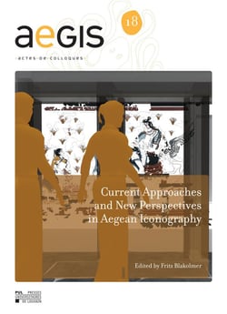 Aegis - actes de colloques n.18 - current approaches and new perspectives in aegean iconography