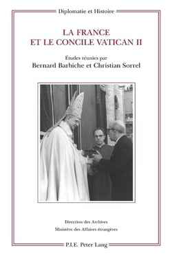 La France et le concile Vatican II : études réunies par Bernard Barbiche et Christian Sorrel