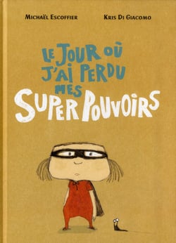 Le jour où j'ai perdu mes super pouvoirs