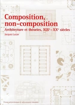 Composition, non-composition : Architecture et théories, XIXe - XXe siècles