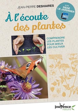 À l'écoute des plantes - comprendre les plantes pour mieux les cultiver
