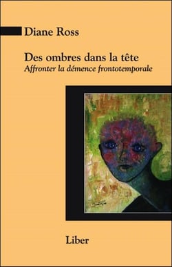 Des ombres dans la tête : affronter la démence frontotemporale