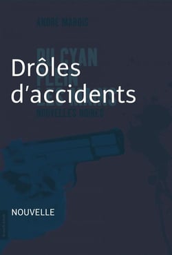 Drôles d'accidents - Nouvelle noire