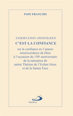 C'est la confiance : Exhortation apostolique - Sur la confiance en l'amour miséricordieux de Dieu