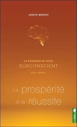 La puissance de votre subconscient t.2 - pour obtenir la prospérite et la réussite