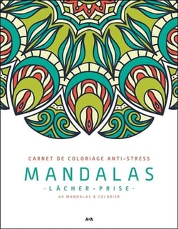 Mandalas : lâcher-prise - carnet de coloriage anti-stress
