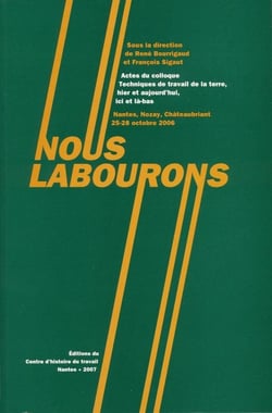 Nous labourons - actes du colloque techniques du travail de la terre, hier et aujourd'hui, ici et là-bas