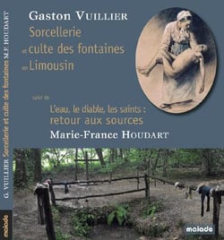 Sorcellerie et culte des fontaines en Limousin : l'eau, le diable, les saints - retour aux sources