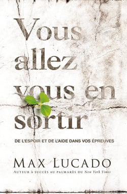 Vous allez vous en sortir : de l'espoir et de l'aide dans vos épreuves