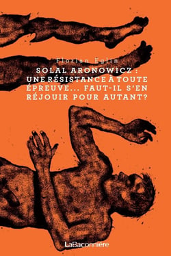 Soral aronowicz : une résistance à toute épreuve, faut...
